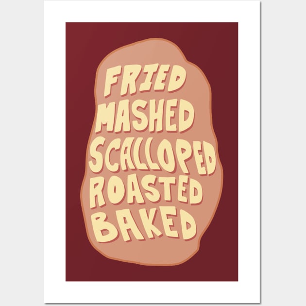 Fried, Mashed, Baked, Scalloped, Roasted, POTATO! Wall Art by novabee